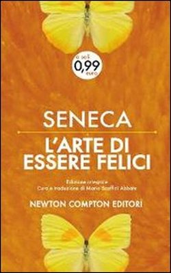Libro di Seneca:'L’arte di essere felici' pubblicato da Newton Compton Editore